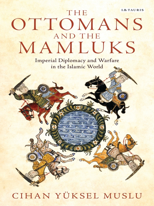 Title details for The Ottomans and the Mamluks by Cihan Yüksel Muslu - Available